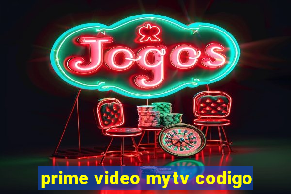 prime video mytv codigo